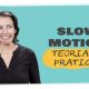 slow motion teoria + pratica